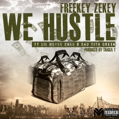 Freekey Zeke Ft Lil Wayne Chad B - We Hustle (Dirty DJ Version) Prod. Trigga T
