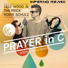 Lilly Wood & The Prick and Robin Schulz - Prayer in C (INFERNO REMIX) [FREE DOWNLOAD]