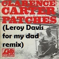 Clarence Carter - Patches (Leroy Davis Remix)