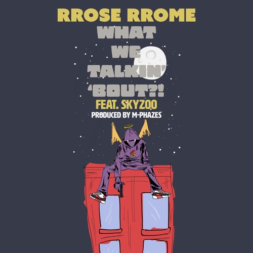 RRose RRome feat. Skyzoo  "What We Talkin Bout  Bout"