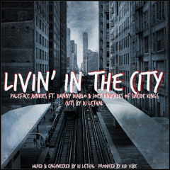 Livin' In The City (ft. Danny Diablo, Suicide Kings & DJ Lethal)