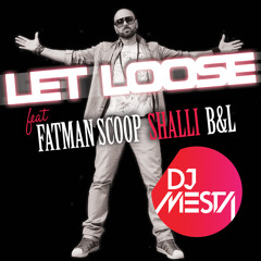 DJ Mesta feat. Fatman Scoop, Shalli, B&L "Let Loose" - FREE DOWNLOAD in description