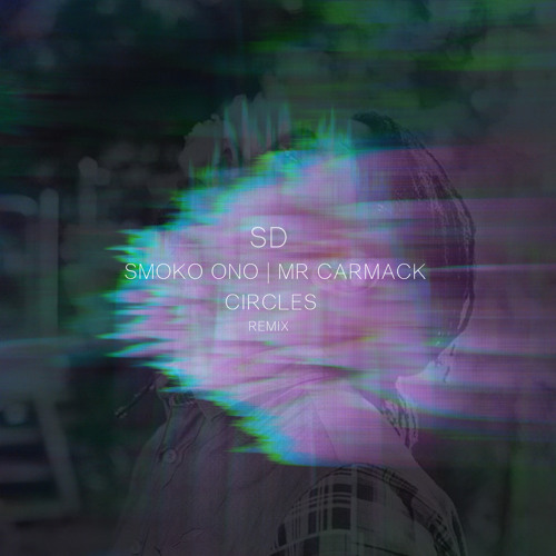 Smoko Ono x Mr Carmack x SD - "CIRCLES" (Official Remix)