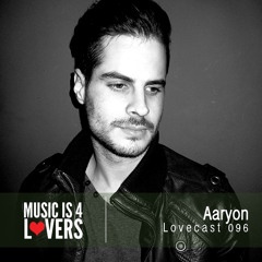 Lovecast Episode 096 - Aaryon [Musicis4Lovers.com]