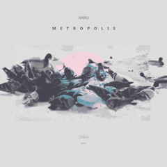 Anru - Metropolis EP Preview