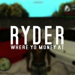 Ryder - Where Yo Money At