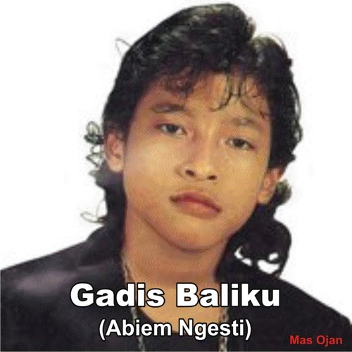 Abiem Ngesti - Gadis Baliku by Mas Ojan | Free Listening on SoundCloud