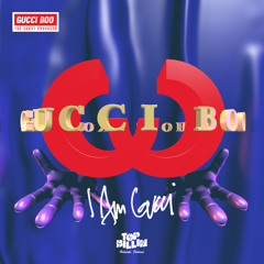 Gucci Boo - I Am Gucci