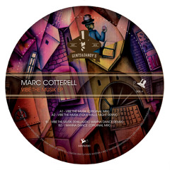 [GENTSLTD01] Marc Cotterell - Vibe The Musik EP incl. Four Walls & Khillaudio Rmx - OUT NOW