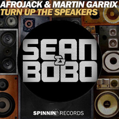 Afrojack & Martin Garrix - Turn up the speakers (SEAN&BOBO REMIX)