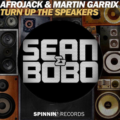 Stream Afrojack & Martin Garrix - Turn up the speakers (SEAN&BOBO REMIX) by  Sean&Bobo REMIXES | Listen online for free on SoundCloud