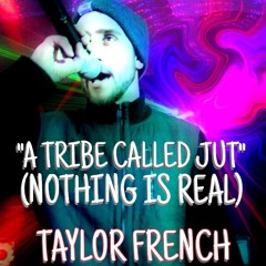 A Tribe Called Jut (Nothing Is Real) Prod. By SoundLanguage