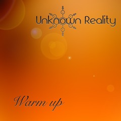 Unknown Reality - Warm up