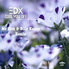 EDX - Cool You Off(Mr Rich & Billy Kenny Remix)*FREE DOWNLOAD*
