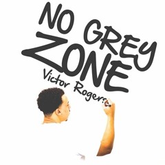 Victor Roger- No Grey Zone