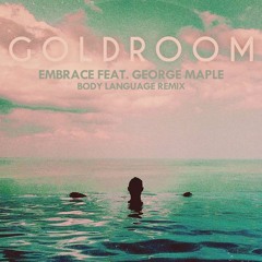 Goldroom - Embrace (Body Language Remix)