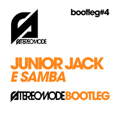 Junior Jack - E Samba (Stereomode bootleg) [FREE DOWNLOAD]