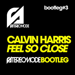 Calvin Harris - Feel So Close (Stereomode bootleg) [FREE DOWNLOAD]