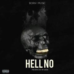 Born I Music- Hell No (Prod By. JRaB) (Master)  Dirty Version