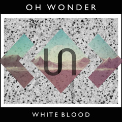 Oh Wonder - White Blood (Under remix)