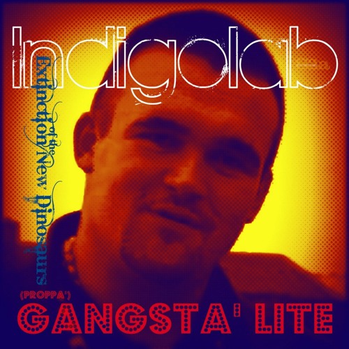 (Proppa') Gangsta' Lite- New Dinosaur Extinction ft Indigolab