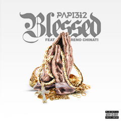 Blessed By Papi312 Feat. Reno Chinati