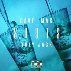 DAVE MAC Ft Tray Jack - Shots