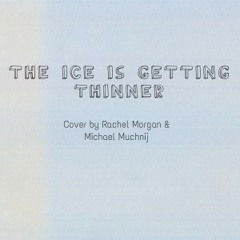 The Ice Is Getting Thinner