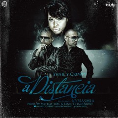 Yanil y Crewfy Feat Kynashia 'A Distancia' Prod. By Mattias 'L8M'