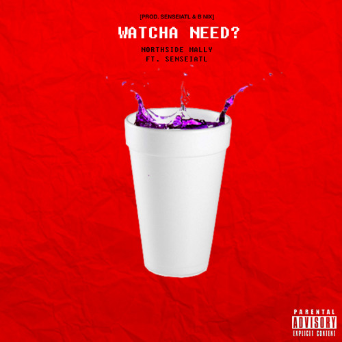 Watcha Need ft. SenseiATL [Prod. SenseiATL ]