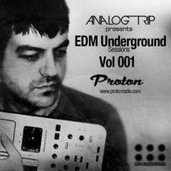 Analog Trip - EDM Underground Sessions Vol 001 @ Protonradio | Free Download