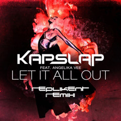 Kap Slap - Let It All Out (Replikent Remix)