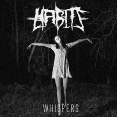 Habits - Whispers