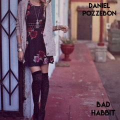 Daniel Pozzebon - Bad Habbit
