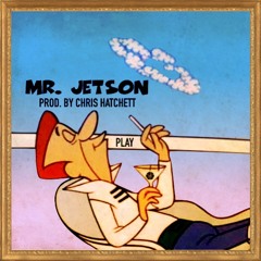 Mr Jetson (Prod. By Chris Hatchett)