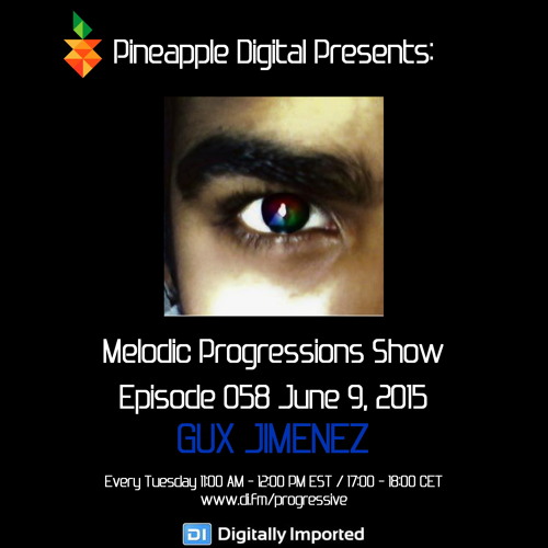 Melodic Progressions Show Episode 058 - Gux Jimenez