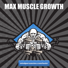 Maximum Muscle Growth - Stronger and Leaner Every Day