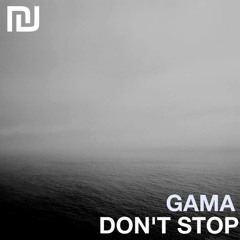 Gama - Don't Stop (Original Mix)