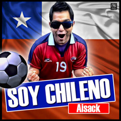 Soy Chileno - Aisack (cancion de la selección Chilena)