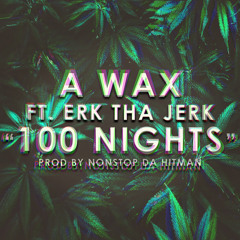 100 Nights ft. Erk tha Jerk -prod. by Nonstop da Hitman (Radio edit)