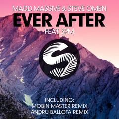 MADD MASSIVE & Steve Omen Feat. 3PM - Ever After (Mobin Master Remix) | OUT NOW