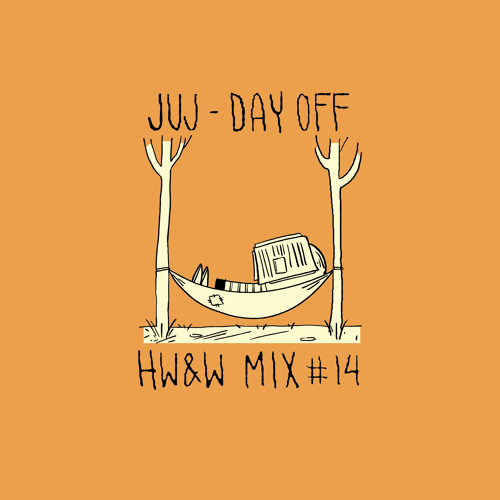 HW&W Mix #14: Juj - Day Off