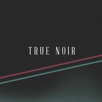 True Noir - Creation