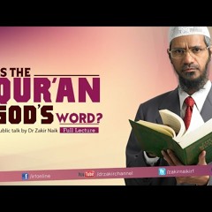 Is the Qur'an God's Word by Dr Zakir Naik _ Full Lecture-9RuQMD4yYWg