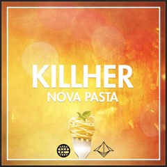 KillHer - Nova Pasta [Electrostep Network & RAVEU EXCLUSIVE]