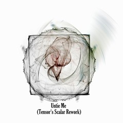 Sub Hero- Untie Me (Tensor's Scalar Rework)