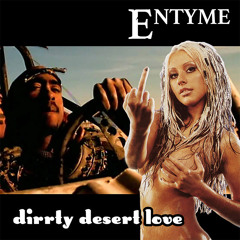 Dirrty Desert Love (2Pac ft. Dr. Dre vs. Christina Aguilera vs. Khurt) [Entyme Mashup]