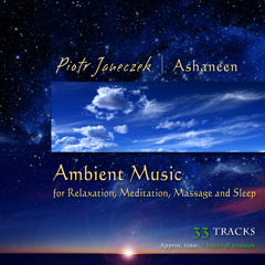Piotr Janeczek - Ambient Music for Relaxation, Meditation, Massage and Sleep (37 min. ALBUM SAMPLER)