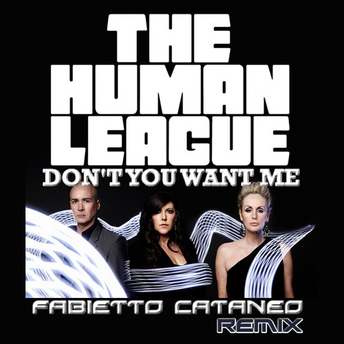 The Human League Don T You Want Me Fabietto Cataneo Remix By Fabietto Cataneo