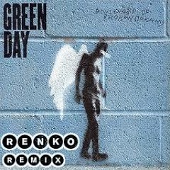 Boulevard Of Broken Dreams (Renko Remix) - Green Day " FREE DOWNLOAD"